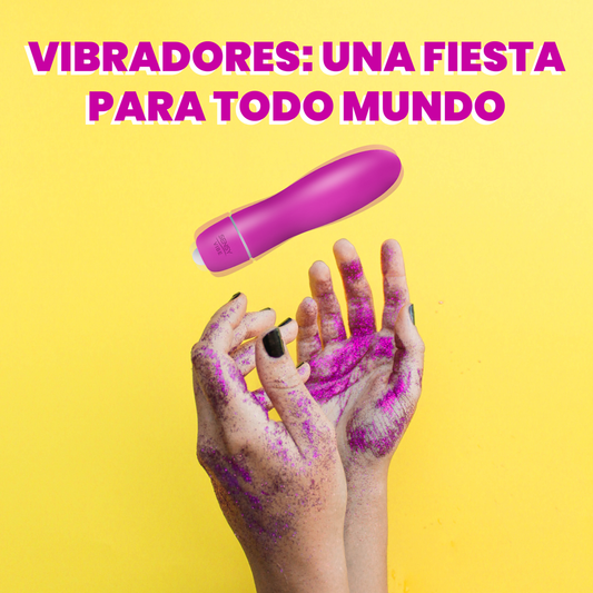 Vibradores: una fiesta para todo mundo 🥳